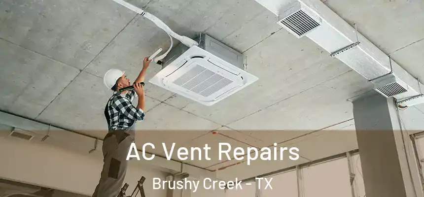  AC Vent Repairs Brushy Creek - TX