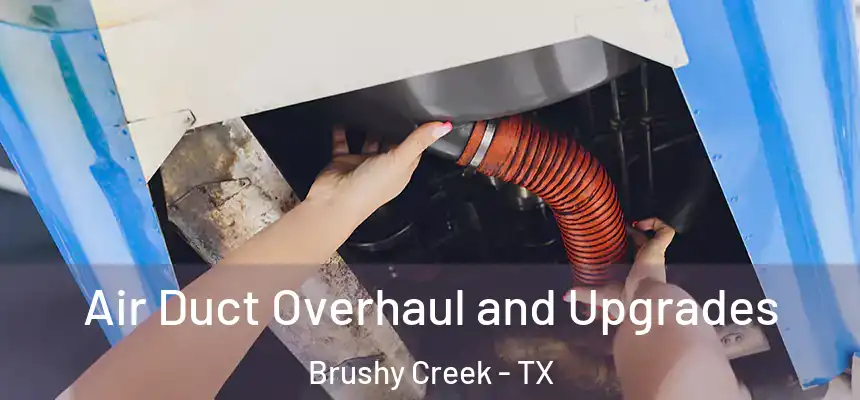  Air Duct Overhaul and Upgrades Brushy Creek - TX