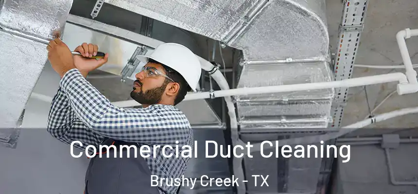 Commercial Duct Cleaning Brushy Creek - TX