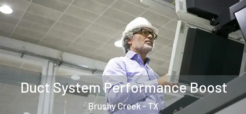 Duct System Performance Boost Brushy Creek - TX