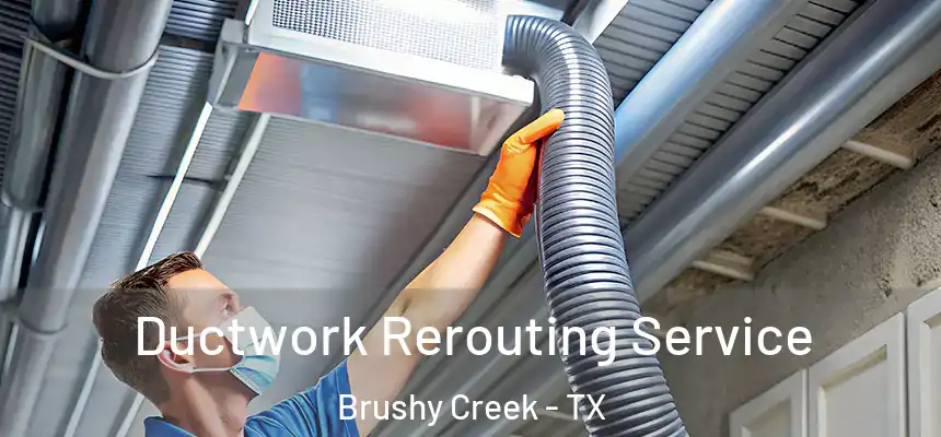  Ductwork Rerouting Service Brushy Creek - TX