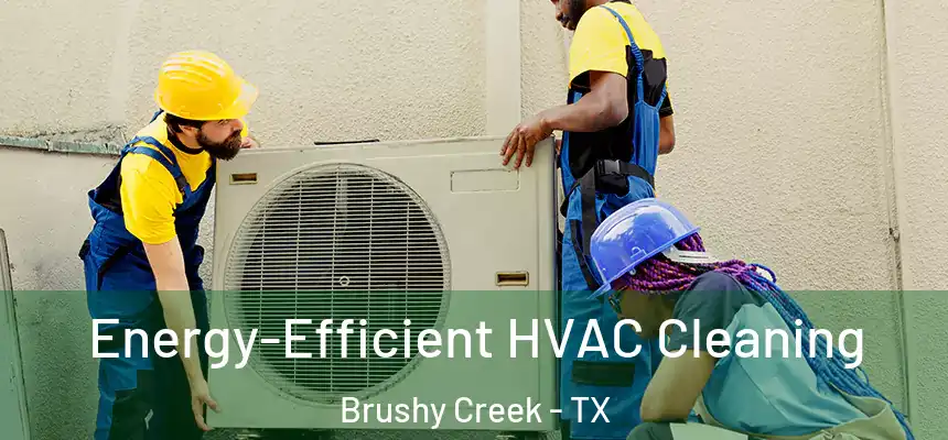  Energy-Efficient HVAC Cleaning Brushy Creek - TX