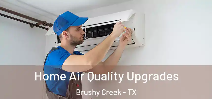  Home Air Quality Upgrades Brushy Creek - TX