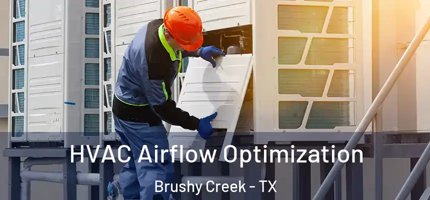  HVAC Airflow Optimization Brushy Creek - TX
