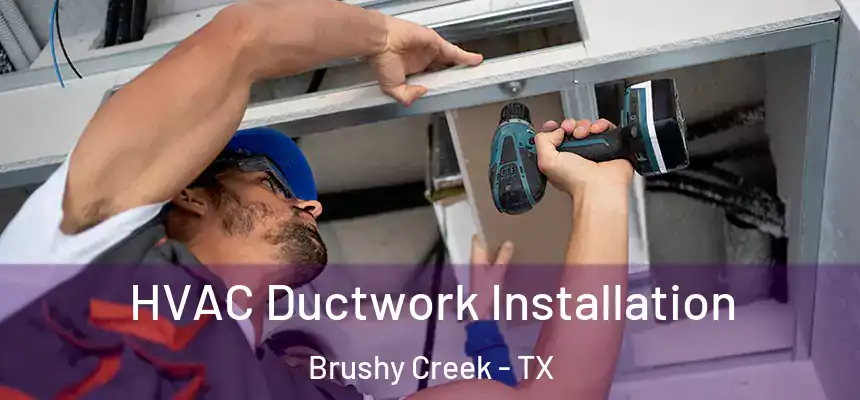  HVAC Ductwork Installation Brushy Creek - TX