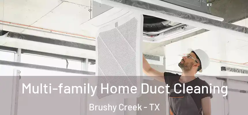  Multi-family Home Duct Cleaning Brushy Creek - TX