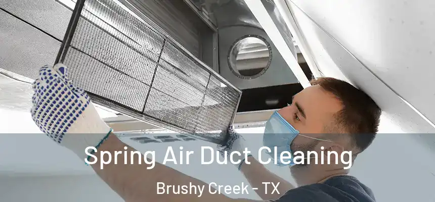  Spring Air Duct Cleaning Brushy Creek - TX