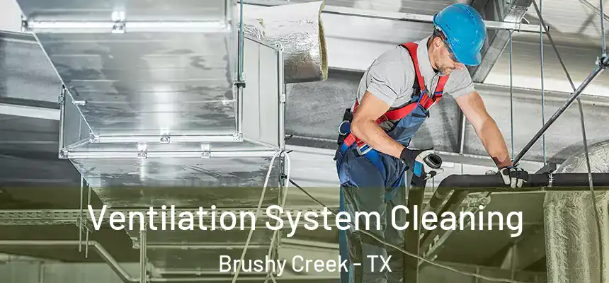  Ventilation System Cleaning Brushy Creek - TX